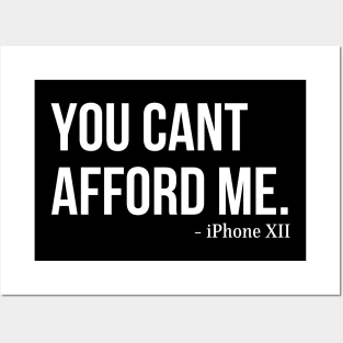 You Can't Afford Me - iPhone 12 Posters and Art